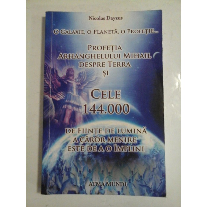 O GALAXIE, O PLANETA, O PROFETIE...PROFETIA ARHANGHELULUI MIHAIL... - NICOLAS DAYZUS